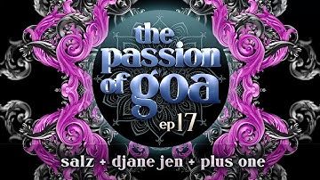 The Passion Of Goa #017 w/ DJane Jen, Plus One, Salz | PsyTrance, Goa, ProgressiveTrance