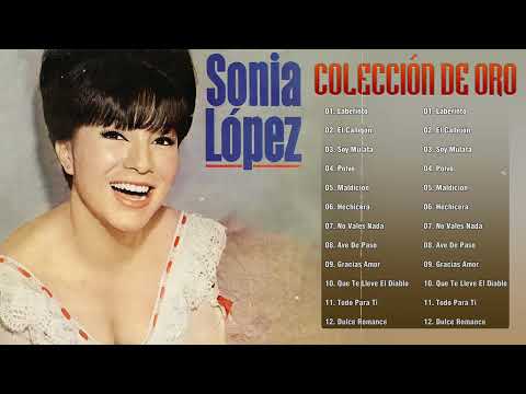 Sonia López Exitos De Oro - Exitos Inolvidables De Sonia López - Sonia López Mix