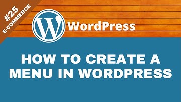 How to Create a Menu in WordPress (WordPress Main Menu) - eCommerce #25
