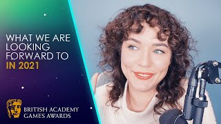 What We Are Looking Forward to for the Games Industry in 2021 | BAFTA Games Awards 2021