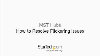 How to Resolve Flickering Issues - MST Hubs | StarTech.com