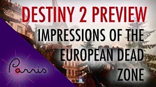 DESTINY 2 PREVIEW: IMPRESSIONS OF THE EUROPEAN DEAD ZONE