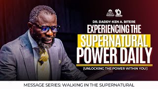 EXPERIENCING THE SUPERNATURAL POWER DAILY (UNLOCKING THE POWER WITH YOU