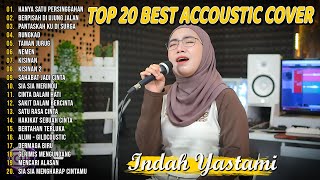 Indah Yastami Top 20 Best Akustik Terpopuler | Pantaskah Ku Di Surga | Indah Yastami Full Album