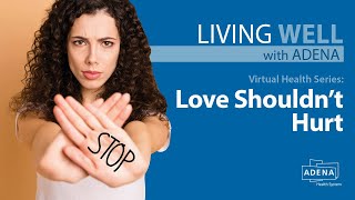 Living Well With Adena: Love Shouldn’t Hurt