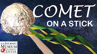 Comet on a Stick