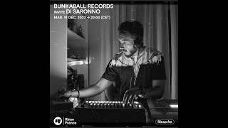 Bunkaball Radio Show 058 - Special Guest : Di Saronno On Rinse Fr