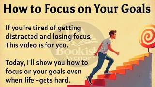 How to Focus On Your Goals || Learn English Through Motivational Lesson 🔥 || Graded Reader ✅️