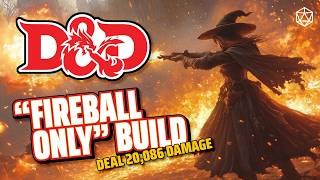 I Broke FIREBALL Dealing 20,086 Damage in D&D