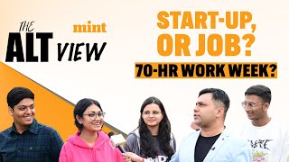 Youth eye Startups. Choose Work over Life feat MDI, Gurgaon | The Alt View Ep 3