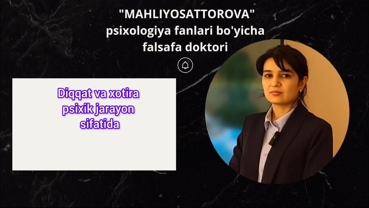 Diqqat va xotira psixik jarayon sifatida | MAHLIYO SATTOROVA