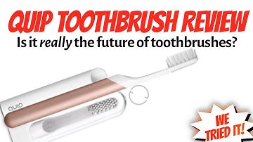 Quip Toothbrush Review - Honest Review of the Quip Toothbrush and Toothpaste