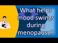 How To Deal With Mood Swings During Menopause