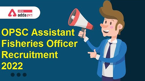 OPSC Recruitment 2022 | OPSC Assistant Fisheries Officer Apply Online | Odisha OPSC Exam 2022
