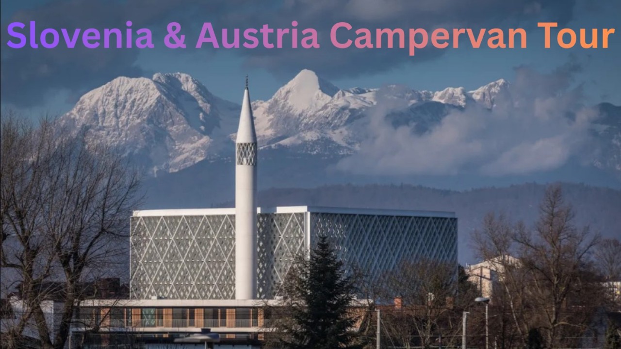 7. Slovenia and Austria Campervan Tour! (2)   | سلووینیا اور آسٹریا کی خوبصورت سیر