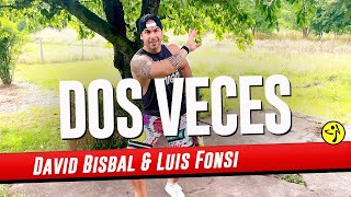 Dos Veces  - David Bisbal &amp; Luis Fonsi | Zumba | Dance Workout