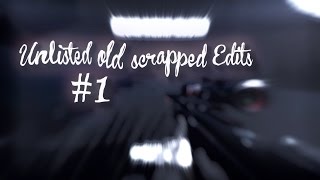 Unlisted old scrapped Edits #1