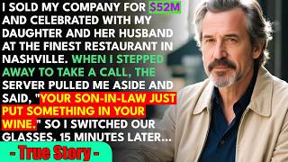 Sold My Business for $52M – The Server Warned Me: Your Son-in-Law Just Spiked Your Glass