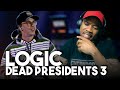 MY 1ST REACTION TO LOGIC - DEAD PRESIDENTS 3