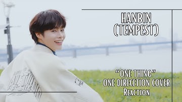 Reaction | Covered by TPST 한빈(HANBIN)｜One Direction - One Thing