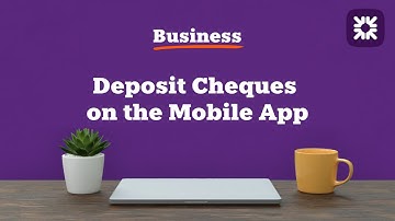 Business - Deposit Cheques on the Mobile App