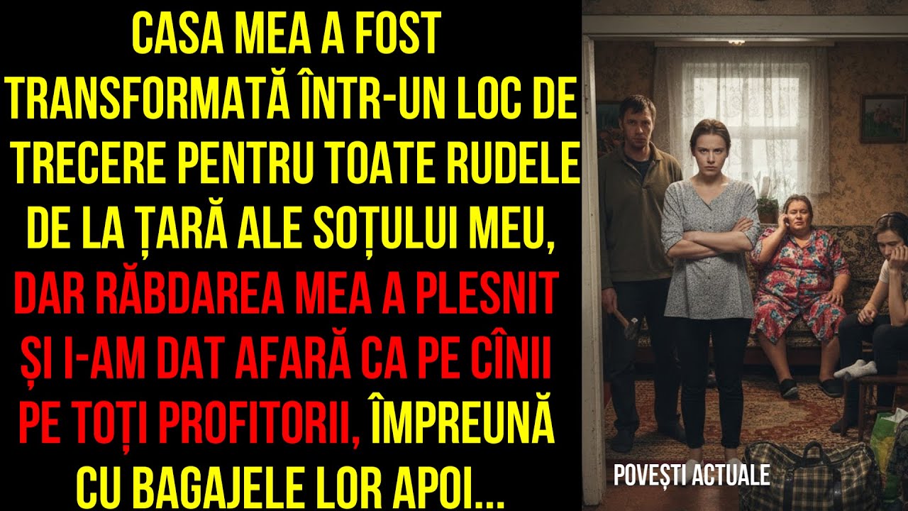 Răbdarea mea a plesnit și i-am dat afară ca pe cînii pe toți profitori cu bagajele lor apoi...