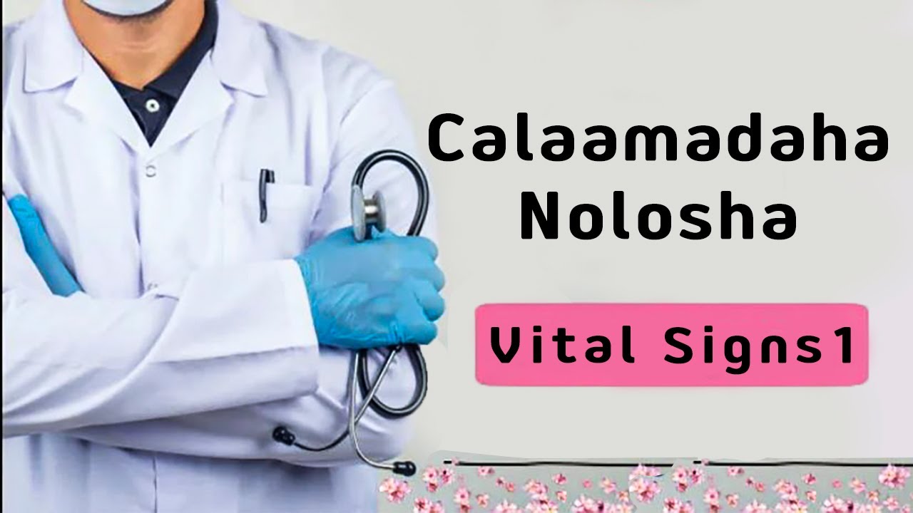 CALAAMADAHA NOLOSHA | VITAL SIGNS
