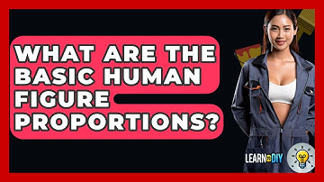 What Are The Basic Human Figure Proportions? - LearnToDIY360.com
