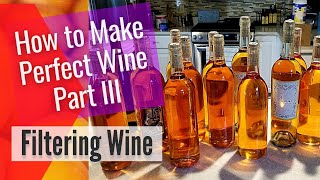 How to Make Wine from Fruit The Only Wine Recipe You Will Ever Need Part III  Filtering Wine