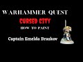Episode 3: Warhammer Quest: Cursed City / How to Paint Captain Emelda Braskov