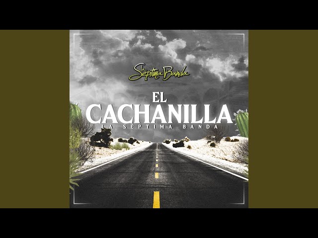 La Septima Banda - El Cachanilla