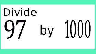 Divide     97      by     1000
