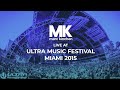 MK Live Set @ ULTRA Music Festival Miami 2015 💥☀