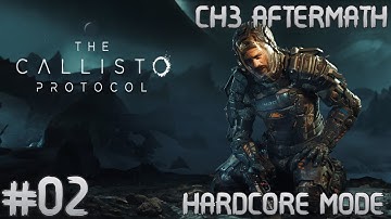 Callisto Protocol | #02 | CH3 - Aftermath | Hardcore Mode Cinematic Walkthrough