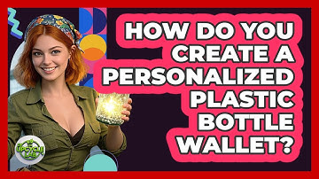 How Do You Create A Personalized Plastic Bottle Wallet? - The Upcycle Lab