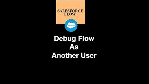 35.How to Series | Salesforce Flow | Debug Flow As Another User