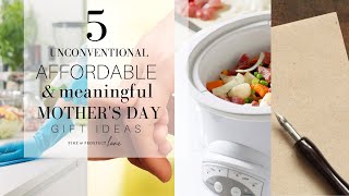 5 Unconventional, AFFORDABLE and Meaningful Mother's Day Gift Ideas