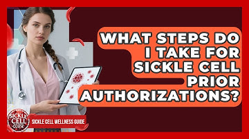 What Steps Do I Take For Sickle Cell Prior Authorizations? - Sickle Cell Wellness Guide