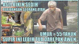 Asli Bikin Sedih, Supir Truk Ini Lebih Tua Dari Pak Awen di Sitinjau Lauik