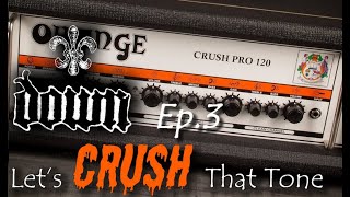 Let&#39;s CRUSH That Tone Ep.3 - Orange Crush Pro 120 - DOWN Soundlike (Cover) / NO PEDALS!