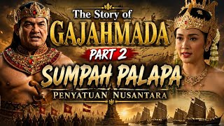 The Story of Gajah Mada Part 2 - Palapa Oath, The Unification of the Archipelago.
