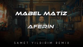 Mabel Matiz - Aferin ( Samet Yıldırım Remix ) Resimi
