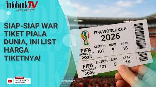 HARGA TIKET PIALA DUNIA 2026 TEMBUS RP583 JUTA