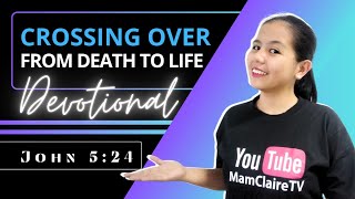 CROSSING OVER FROM DEATH TO LIFE – Daily Devotional