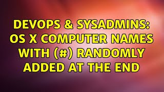 DevOps & SysAdmins: OS X Computer names with (#) randomly added at the end Profile