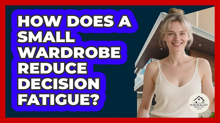 How Does A Small Wardrobe Reduce Decision Fatigue? - Minimalist Home Life