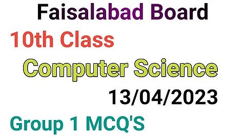 10th class computer science paper 2023|faisalabad board 10th class computer science group 1 mcqs