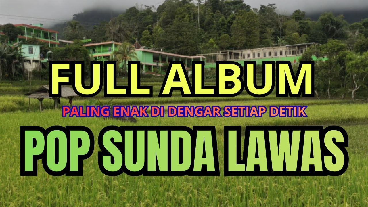POP SUNDA LAWAS FULL ALBUM PALING ENAK DI DENGAR SETIAP DETIK - YouTube