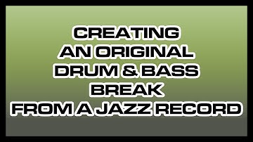 Creating an Original Drum & Bass Break From a Jazz Record