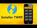 Installer le recovery twrp sur son tlphone android